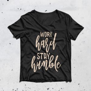 Work Hard, Stay Humble T-Shirt